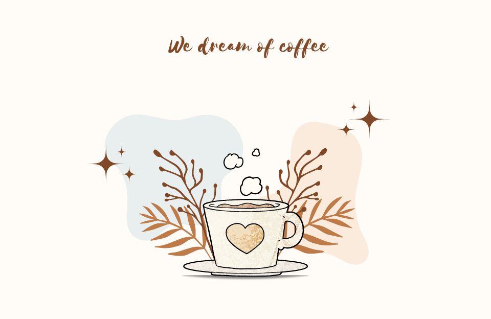 We Dream Of Coffee